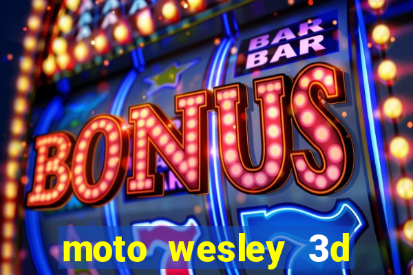 moto wesley 3d dinheiro infinito